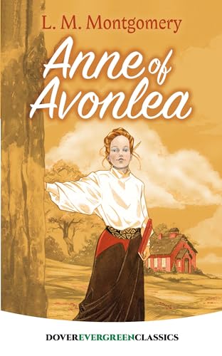 Anne of Avonlea (Dover Evergreen Classics) (Dover Juvenile Classics) von Dover Publications